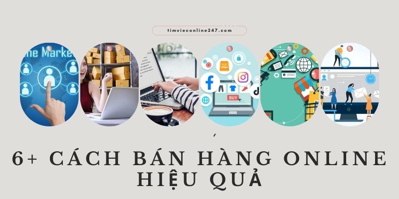 6 Gợi Ý Cách Bán Hàng Online Hiệu Quả, Thu Hút Khách Hàng