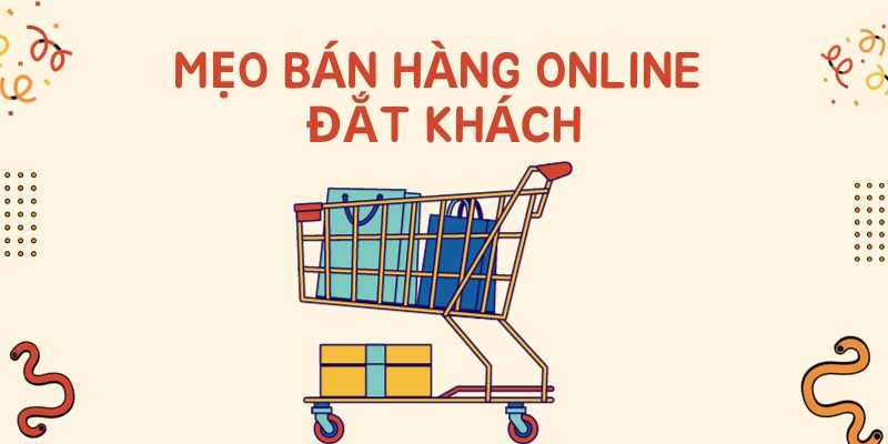 Mẹo bán hàng online đắt khách